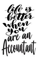 Life is Better When You Are An Accountant: 6x9 College Ruled Line Paper 150 Pages