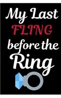 My Last Fling Before The Ring: Bachelorette Party Messages and Games Planner - Engagement or Bachelorette Celebrations, Party, Events - Suitable to Write in - Party Memory Book Ke