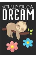 Actually You Can Dream: Sloth Activity Birthday Journal or Notebook with Lined and Blank Pages for Kids, Boys, Girls and Adults