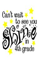 Can't Wait To See You Shine In 4th Grade