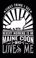 First Thing See Every Morning Maine Coon Loves Me