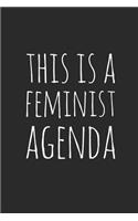 This Is A Feminist Agenda: Blank Lined Notebook