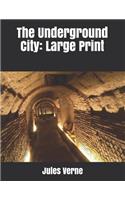 The Underground City: Large Print