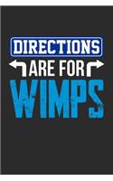 Directions are for Wimps