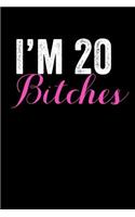 I'M 20 Bitches: Notebook 120 Pages Journal 6x9 Blank Line