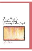 Penny Monthly Sermons. Plain Preaching to Poor People