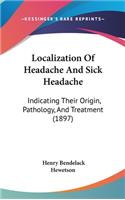 Localization of Headache and Sick Headache