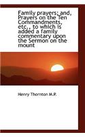 Family Prayers; And, Prayers on the Ten Commandments, Etc., to Which Is Added a Family Commentary Up