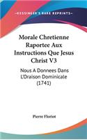 Morale Chretienne Raportee Aux Instructions Que Jesus Christ V3