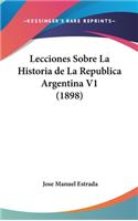 Lecciones Sobre La Historia de La Republica Argentina V1 (1898)