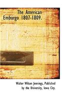 The American Embargo 1807-1809.