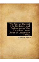 The Way of Eternal Life Doctrines and Ordinances of the Church of Jesus Christ of Latter-Day Saints
