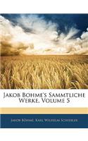 Jakob Bohme's Sammtliche Werke, Fünfter Band