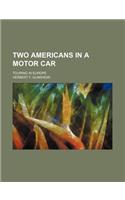Two Americans in a Motor Car; Touring in Europe
