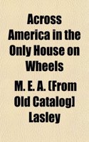 Across America in the Only House on Wheels