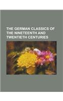 The German Classics of the Nineteenth and Twentieth Centuries Volume 12: (English)