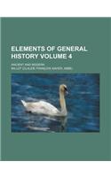 Elements of General History Volume 4; Ancient and Modern: (English)