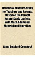 Handbook of Nature-Study for Teachers and Parents, Based on the Cornell Nature-Study Leaflets, with Much Additional Material and Many New