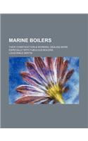 Marine Boilers; Their Construction & Working, Dealing More Especially with Tubulous Boilers