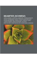 Beamter (Schweiz): Hans Hunziker, Jakob Kellenberger, Thomas Kessler, Philipp Hildebrand, Rudolf Strahm, Erwin Beyeler, Stefan Brupbacher(German)