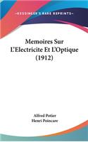 Memoires Sur L'Electricite Et L'Optique (1912)