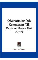Ofversattning Och Kommentar Till Profeten Hoseas Bok (1896)