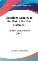 Questions Adapted to the Text of the New Testament