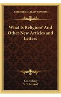 What Is Religion? and Other New Articles and Letters