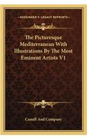 Picturesque Mediterranean with Illustrations by the Most Eminent Artists V1