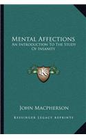 Mental Affections: An Introduction To The Study Of Insanity(English)