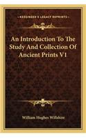 Introduction to the Study and Collection of Ancient Prints V1