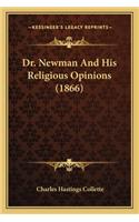 Dr. Newman and His Religious Opinions (1866)