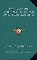 Two Essays on Scripture Miracles and on Ecclesiastical (1870)