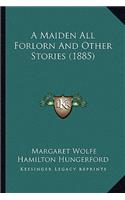 A Maiden All Forlorn And Other Stories (1885)