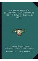 An Abridgment Of Blackstone's Commentaries On The Laws Of England (1853)