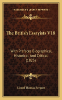 British Essayists V18: With Prefaces Biographical, Historical, and Critical (1823)