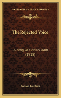 The Rejected Voice: A Song Of Genius Slain (1918)(English)