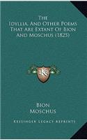The Idyllia, And Other Poems That Are Extant Of Bion And Moschus (1825)
