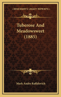 Tuberose And Meadowsweet (1885)
