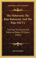 Mahavansi, The Raja-Ratnacari, And The Raja-Vali V1