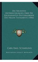 Die Neuesten Untersuchungen Uber Die Sogenannten Pastoralbriefe Des Neuen Testaments (1846)