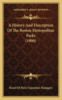 A History And Description Of The Boston Metropolitan Parks (1900): (English)