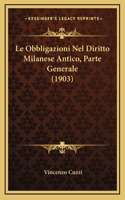 Le Obbligazioni Nel Diritto Milanese Antico, Parte Generale (1903)