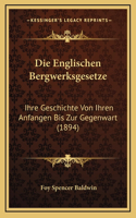Die Englischen Bergwerksgesetze