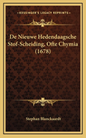 De Nieuwe Hedendaagsche Stof-Scheiding, Ofte Chymia (1678)