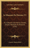 Le Museum De Florence V1: Ou Collection Des Pierres Gravees, Statues, Medailles Et Peintures (1787)