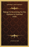 Bijdrage Ter Bevordering Van Den Zijdebouw In Nederland (1836)