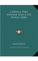 Cartilla Para Ensenar Aler A Los Ninos (1606): (Spanish)