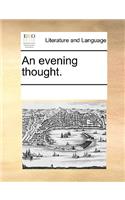 An evening thought.: (English)
