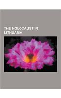 The Holocaust in Lithuania: Ninth Fort, Einsatzgruppen, Kaunas Fortress, Chiune Sugihara, Reichskommissariat Ostland, Einsatzkommando, Martin Sand(English)